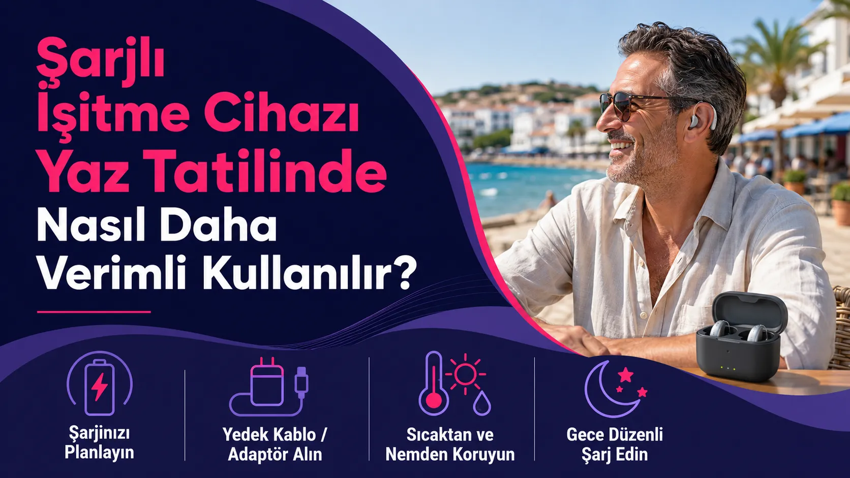 Şarjlı İşitme Cihazı Yaz Tatilinde Nasıl Daha Verimli Kullanılır?