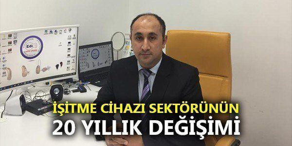 İşitme cihazı sektörünün 20 yıllık değişimi
